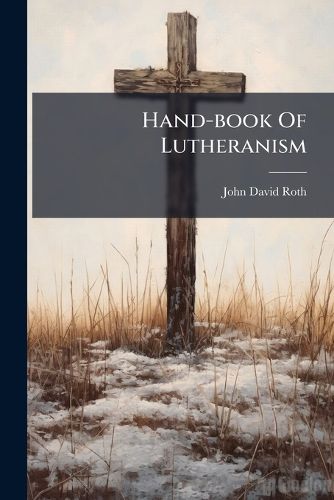 Cover image for Hand-book Of Lutheranism