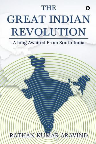 Cover image for The Great Indian Revolution: A long Awaited From South India