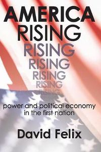 Cover image for America Rising: Power and Political Economy in the First Nation