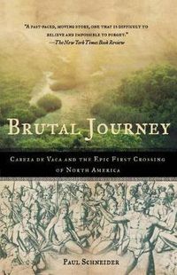 Cover image for Brutal Journey: Cabeza de Vaca and the Epic First Crossing of North America