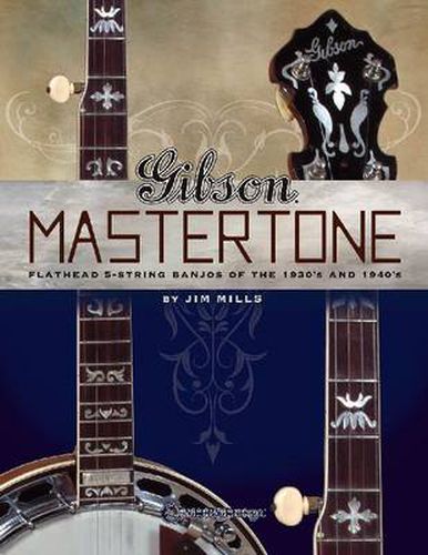 Cover image for Gibson's Mastertones: Flathead 5-String Banjos of the 1930s and 1940s