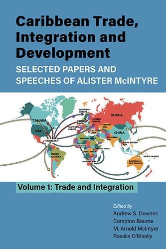 Cover image for Caribbean Trade, Integration and Development - Selected Papers and Speeches of Alister McIntyre: Volume 1: Trade and Integration