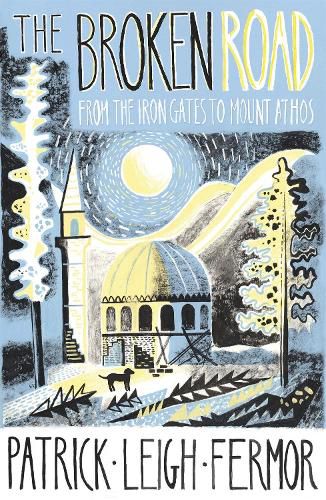 Cover image for The Broken Road: From the Iron Gates to Mount Athos