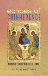 Cover image for Echoes of Coinherence: Trinitarian Theology and Science Together
