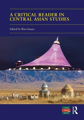Cover image for A Critical Reader in Central Asian Studies: 40 Years of Central Asian Survey