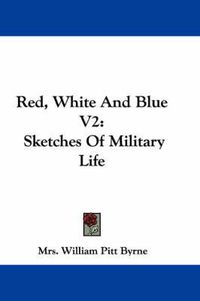 Cover image for Red, White and Blue V2: Sketches of Military Life