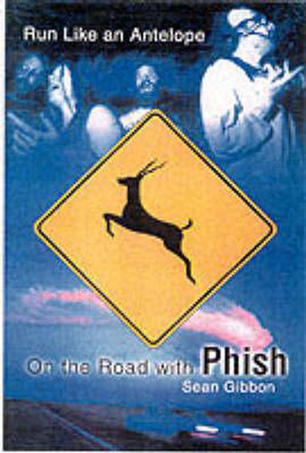 Cover image for Run Like an Antelope: On the Road with  Phish