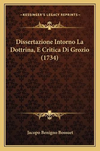 Cover image for Dissertazione Intorno La Dottrina, E Critica Di Grozio (1734)