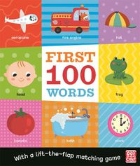 Cover image for First 100 Words: A board book with a lift-the-flap matching game
