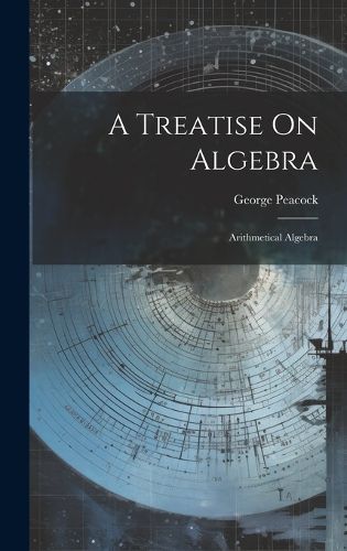 Cover image for A Treatise On Algebra