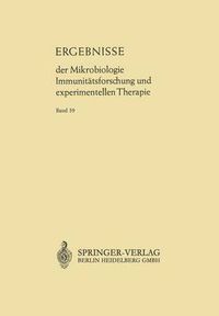 Cover image for Ergebnisse Der Mikrobiologie Immunitatsforschung Und Experimentellen Therapie: Fortsetzung Der Ergebnisse Der Hygiene Bakteriologie - Immunitatsforschung Und Experimentellen Therapie Begrundet Von Wolfgang Weichardt