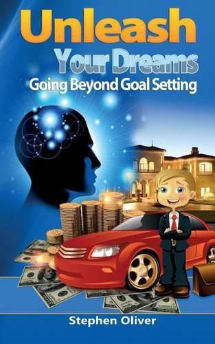 Cover image for Unleash Your Dreams: Going Beyond Goal Setting