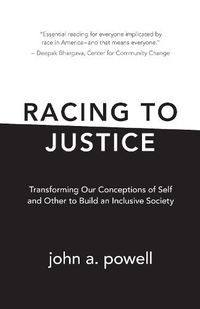 Cover image for Racing to Justice: Transforming Our Conceptions of Self and Other to Build an Inclusive Society