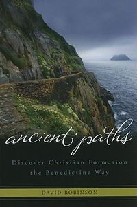 Cover image for Ancient Paths: Discover Christian Formation the Benedictine Way