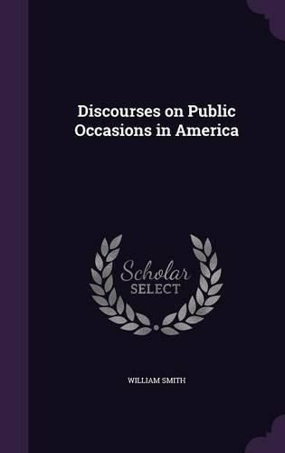 Cover image for Discourses on Public Occasions in America