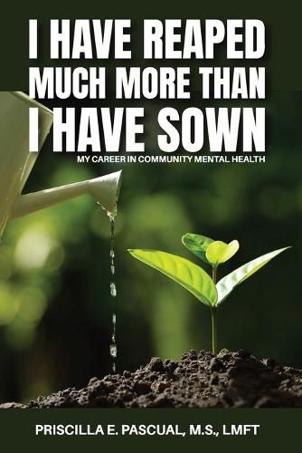 Cover image for I Have Reaped Much More Than I Have Sown