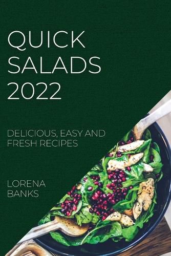 Cover image for Quick Salads 2022: Delicious, Easy and Fresh Recipes