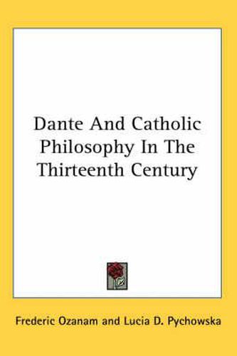 Cover image for Dante and Catholic Philosophy in the Thirteenth Century
