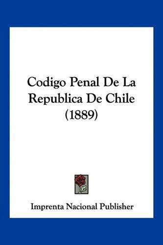 Codigo Penal de La Republica de Chile (1889)