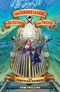 Cover image for The Curious League of Detectives and Thieves 3: The Peruvian Express