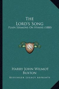 Cover image for The Lord's Song: Plain Sermons on Hymns (1880)