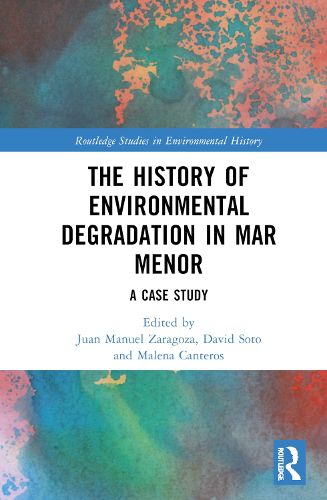 The History of Environmental Degradation in Mar Menor