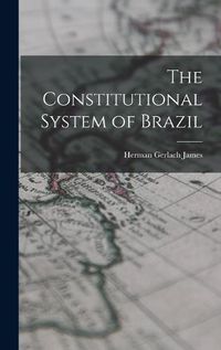 Cover image for The Constitutional System of Brazil