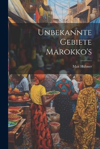 Cover image for Unbekannte Gebiete Marokko's