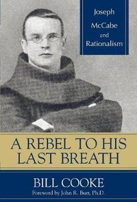 Cover image for Rebel to His Last Breath: Joseph McCabe and Rationalism