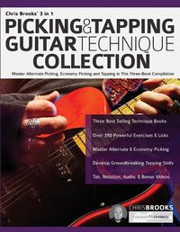 Cover image for Chris Brooks' 3 in 1 Picking & Tapping Guitar Technique Collection: Master Alternate Picking, Economy Picking and Tapping in This Three-Book Compilation