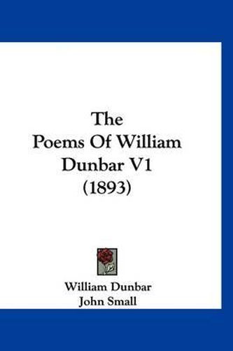 The Poems of William Dunbar V1 (1893)