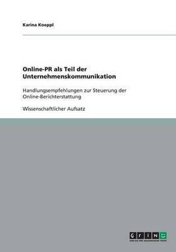 Cover image for Online-PR als Teil der Unternehmenskommunikation: Handlungsempfehlungen zur Steuerung der Online-Berichterstattung