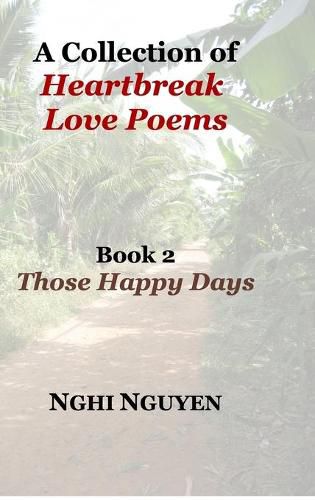 A Collection of Heartbreak Love Poems Book 2 Those Happy Days