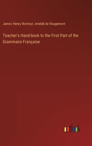 Cover image for Teacher's Hand-book to the First Part of the Grammaire Francaise