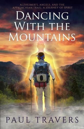 Cover image for Dancing with the Mountains: Alzheimer'S, Angels, and the Appalachian Trail: a Journey of Spirit