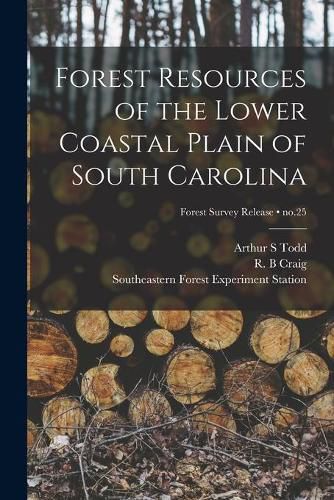 Forest Resources of the Lower Coastal Plain of South Carolina; no.25