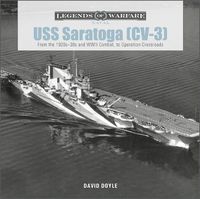 Cover image for USS Saratoga (CV-3): From the 1920s - 30s and WWII Combat, to Operation Crossroads