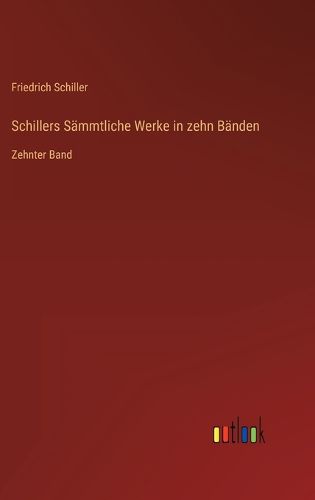 Cover image for Schillers Sammtliche Werke in zehn Banden: Zehnter Band