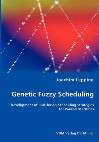 Cover image for Genetic Fuzzy Scheduling