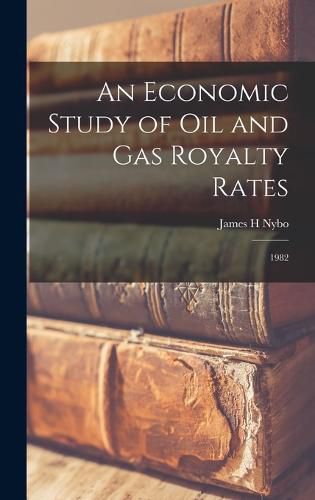 Cover image for An Economic Study of oil and gas Royalty Rates