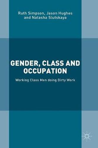 Cover image for Gender, Class and Occupation: Working Class Men doing Dirty Work