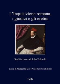 Cover image for L'Inquisizione Romana, I Giudici E Gli Eretici: Studi in Onore Di John Tedeschi
