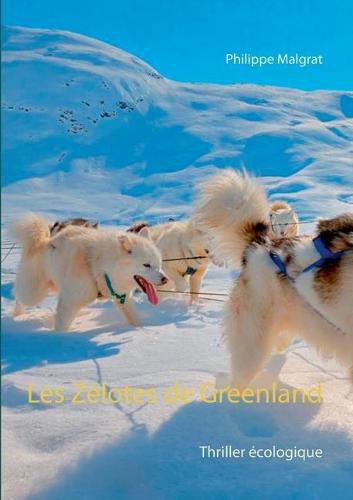 Cover image for Les Zelotes de Greenland: Thriller ecologique