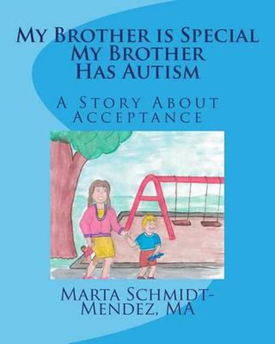 Cover image for My Brother is Special My Brother Has Autism: A story about acceptance