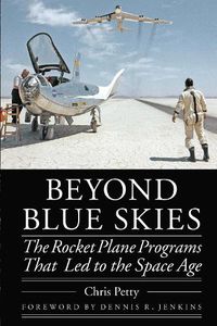 Cover image for Beyond Blue Skies: The Rocket Plane Programs That Led to the Space Age