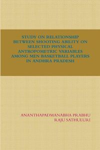 Cover image for Study on Relationship Between Shooting Ability on Selected Physical Antropometric Variables Among Men Basketball Players in Andhra Pradesh