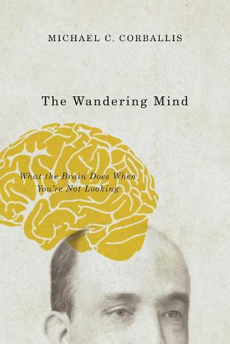 Cover image for The Wandering Mind: What the Brain Does When You're Not Looking
