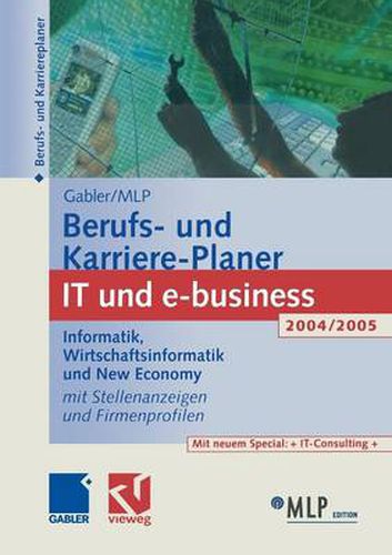 Cover image for Gabler / MLP Berufs- und Karriere-Planer IT und e-business 2004/2005: Informatik, Wirtschaftsinformatik und New Economy