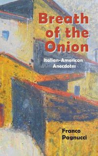 Cover image for Breath of the Onion: Italian-American Anecdotes