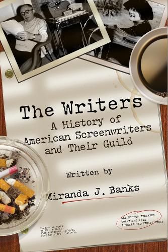 Cover image for The Writers: A History of American Screenwriters and Their Guild